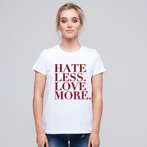 HATE LESS LOVE MORE