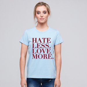 HATE LESS LOVE MORE